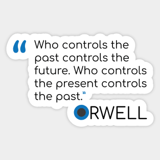 George Orwell Quote on the future and past Sticker